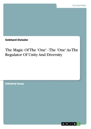 The Magic Of The 'One' - The 'One' As The Regulator Of Unity And Diversity - Gebhard Deissler