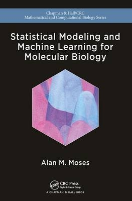 Statistical Modeling and Machine Learning for Molecular Biology - Alan Moses