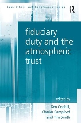 Fiduciary Duty and the Atmospheric Trust - Charles Sampford, Ken Coghill, Tim Smith