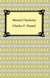 Mental Chemistry -  Charles F. Haanel