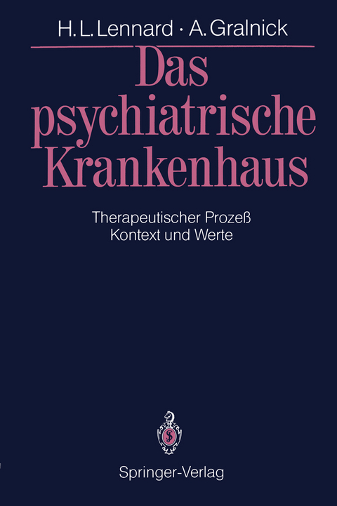 Das psychiatrische Krankenhaus - Henry L. Lennard, Alexander Gralnick