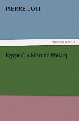 Egypt (La Mort de Philae) - Pierre Loti