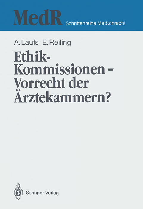 Ethik-Kommissionen — Vorrecht der Ärztekammern? - Adolf Laufs, Emil Reiling