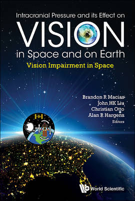 Intracranial Pressure And Its Effect On Vision In Space And On Earth: Vision Impairment In Space - 