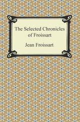 Selected Chronicles of Froissart -  Jean Froissart