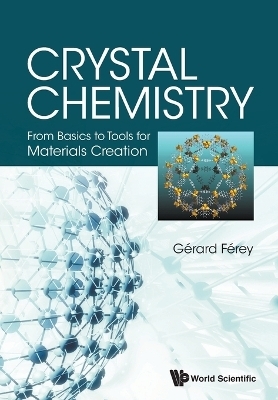 Crystal Chemistry: From Basics To Tools For Materials Creation - Gerard Ferey