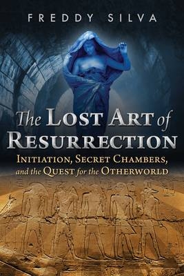 The Lost Art of Resurrection - Freddy Silva