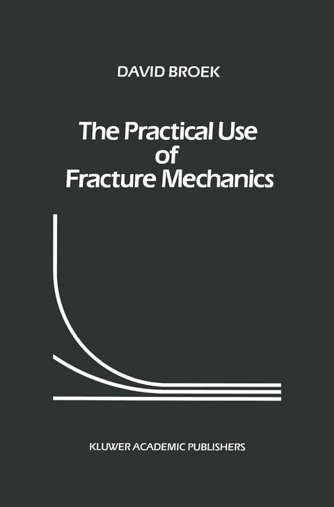 The Practical Use of Fracture Mechanics - D. Broek