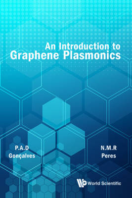 Introduction To Graphene Plasmonics, An - Paulo Andre Dias Goncalves, Nuno Miguel Machado Reis Peres