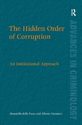 The Hidden Order of Corruption - Donatella Della Porta, Alberto Vannucci