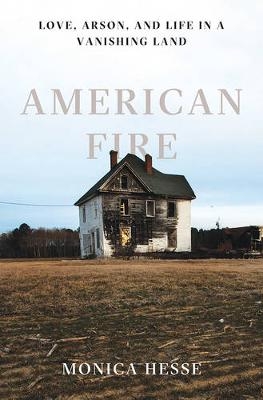 American Fire - Monica Hesse