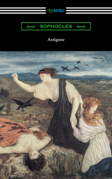 Antigone (Translated by E. H. Plumptre with an Introduction by J. Churton Collins) -  Sophocles