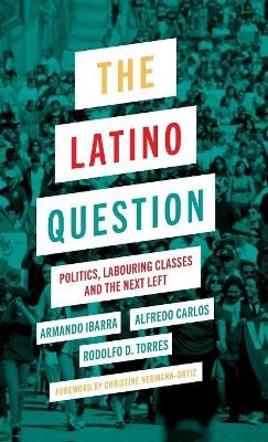 The Latino Question - Armando Ibarra, Alfredo Carlos, Rodolfo D Torres