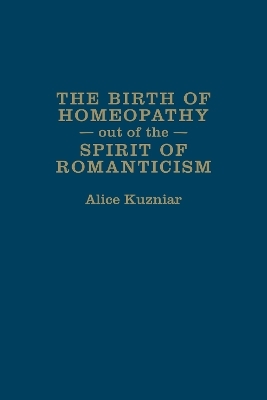 The Birth of Homeopathy out of the Spirit of Romanticism - Alice Kuzniar