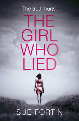 The Girl Who Lied - Sue Fortin