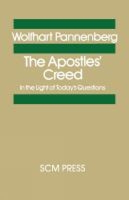 The Apostles's Creed in the Light of Today's Questions - Wolfhard Pannenberg