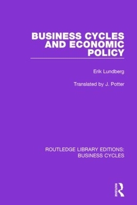 Business Cycles and Economic Policy (RLE: Business Cycles) - Erik Lundberg