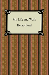 My Life and Work (The Autobiography of Henry Ford) - Henry Ford