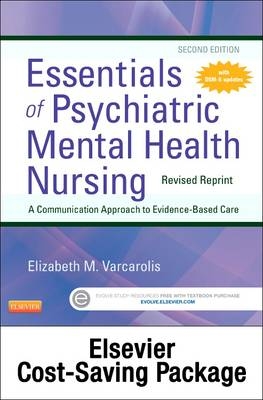 Essentials of Psychiatric Mental Health Nursing 2e - Revised Reprint - Text and Virtual Clinical Excursions Online Packa - Elizabeth Varcarolis,  Elsevier Inc