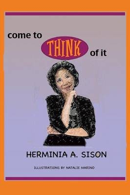 Come to Think of It - Herminia a Sison