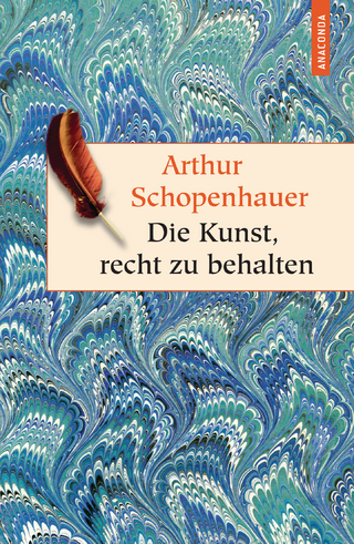 Die Kunst, recht zu behalten - Arthur Schopenhauer