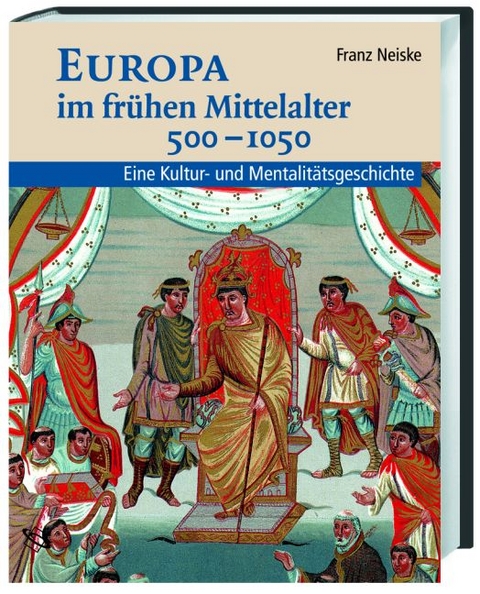 Europa im frühen Mittelalter 400-1050 - Franz Neiske