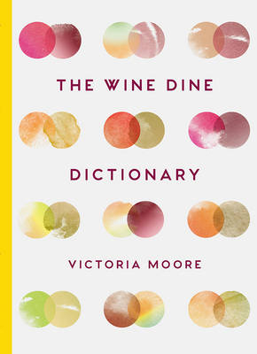 The Wine Dine Dictionary - Victoria Moore