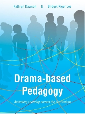 Drama-based Pedagogy - Katie Dawson, Bridget Kiger Lee