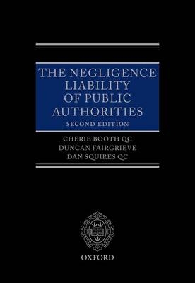 The Negligence Liability of Public Authorities - Duncan Fairgrieve, Dan Squires QC