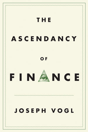 The Ascendancy of Finance - Joseph Vogl