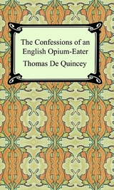 The Confessions of an English Opium-Eater - Thomas de Quincey