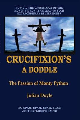 Crucifixion's A Doddle - Julian Doyle