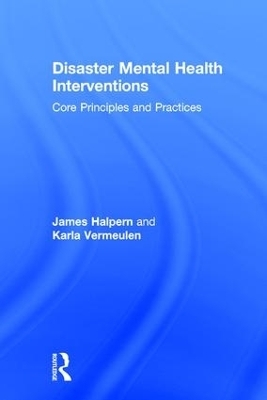 Disaster Mental Health Interventions - James Halpern, Karla Vermeulen