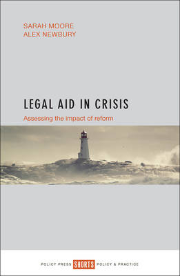 Legal Aid in Crisis - Sarah Moore, Alex Newbury