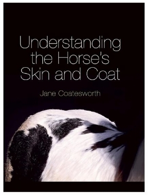 Understanding the Horse's Skin and Coat - Jane Coatesworth