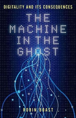 The Machine in the Ghost - Robin Boast