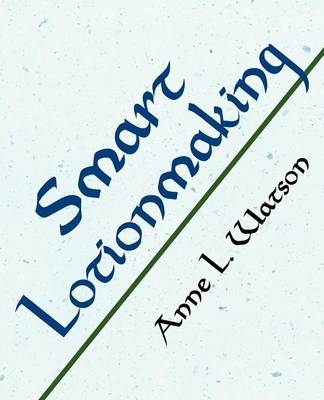 Smart Lotionmaking - Anne L. Watson