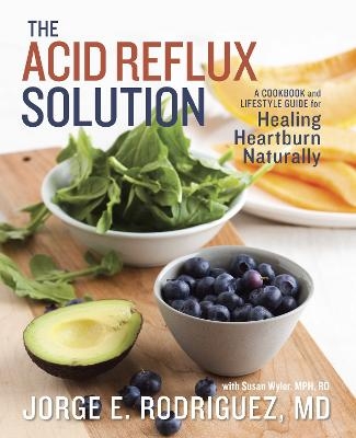 The Acid Reflux Solution - Dr. Jorge E. Rodriguez, Susan Wyler