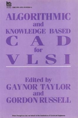 Algorithmic and Knowledge-based CAD for VLSI - 