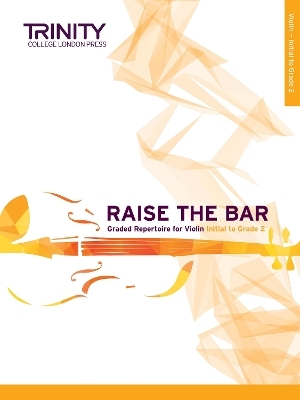 Raise the Bar Violin Book 1: Initial to Grade 2 - Anna Dryer-Beers