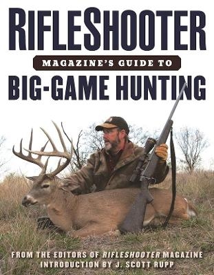 RifleShooter Magazine's Guide to Big-Game Hunting -  Editors of Rifleshooter