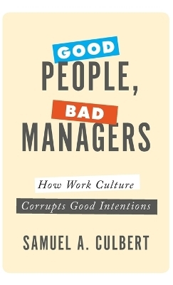 Good People, Bad Managers - Samuel A. Culbert