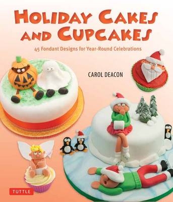 Holiday Cakes and Cupcakes - Carol Deacon