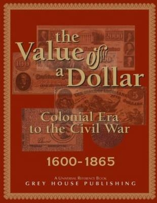 The Value of a Dollar 1600-1865 Colonial to Civil War, 2005 - 