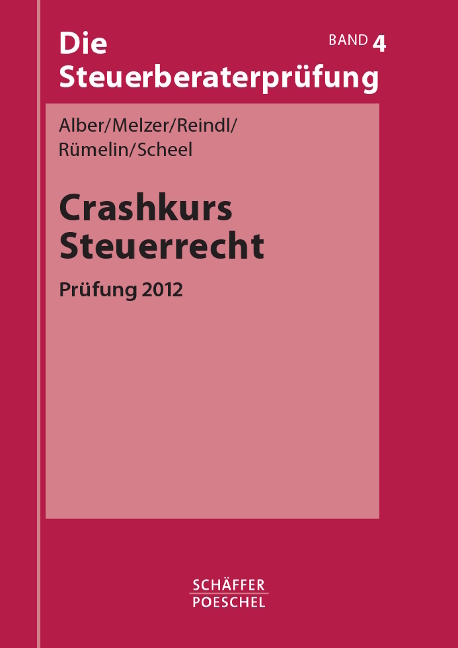 Crashkurs Steuerrecht - Matthias Alber, Karsten Melzer, Birgit Reindl, Johannes Rümelin, Thomas Scheel