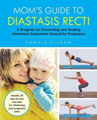 Mom's Guide to Diastasis Recti - Pamela Ellgen