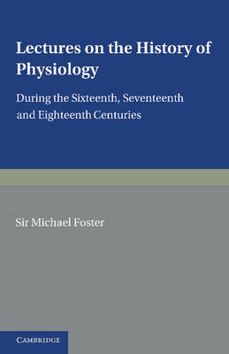 Lectures on the History of Physiology - Michael Foster