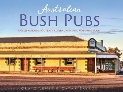 Australian Bush Pubs - Craig Lewis, Cathy Savage