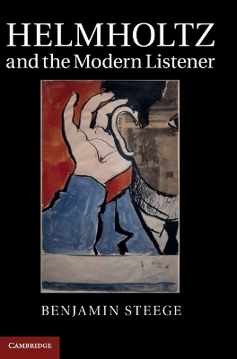 Helmholtz and the Modern Listener - Benjamin Steege