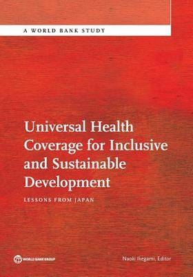 Universal health coverage for inclusive and sustainable development -  World Bank